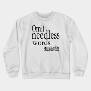 omit needless words Crewneck Sweatshirt